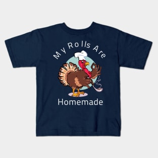 My Rolls Are Homemade Happy Thanksgiving Funny Cartoon Turkey Gift Kids T-Shirt